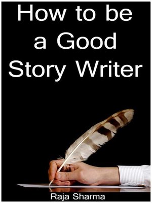 cover image of How to be a Good Story Writer